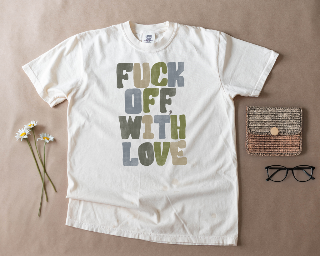 Fuck Off, With Love t-shirt