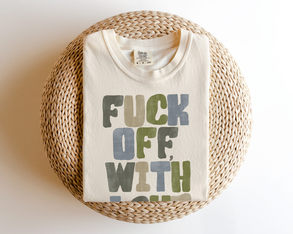 Fuck Off, With Love t-shirt